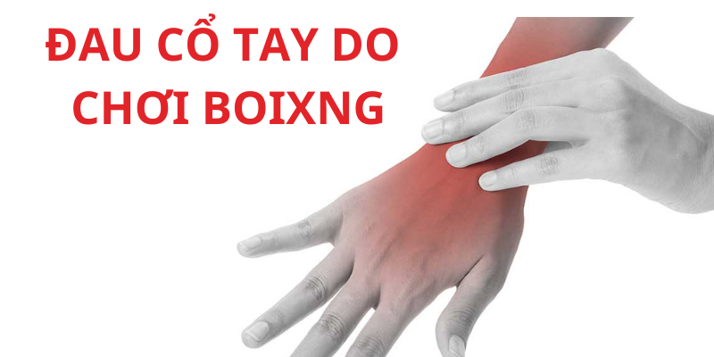 đau cổ tay do chơi boxing