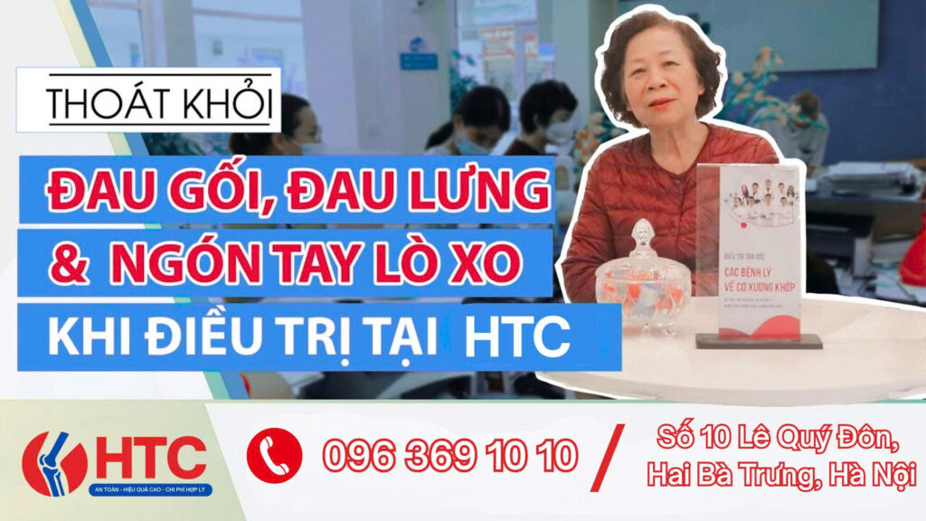 HẾT ĐAU KHỚP GỐI, ĐAU LƯNG VÀ NGON TAY LÒ XO KHI ĐIỀU TRỊ TẠI HTC