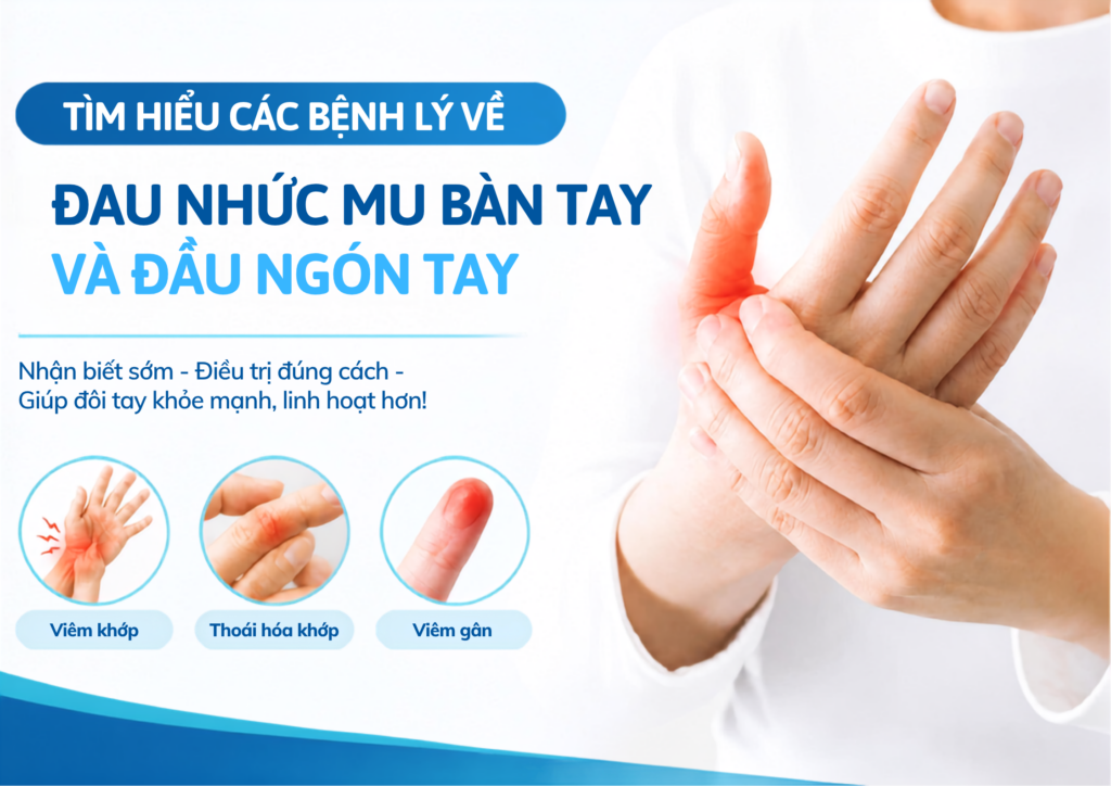 TÌM HIỂU CÁC BỆNH LÝ VỀ ĐAU NHỨC MU BÀN TAY VÀ ĐẦU NGÓN TAY