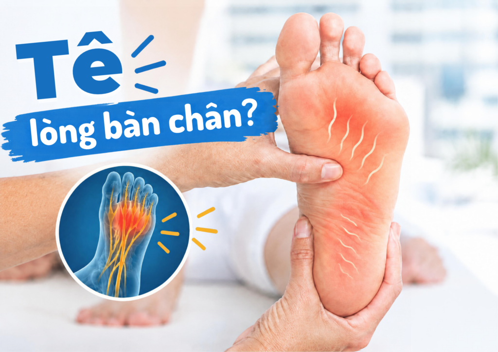 Tê lòng bàn chân? Nguyên nhân và những điều cần lưu ý